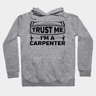 Trust Me I'm a Carpenter Hoodie